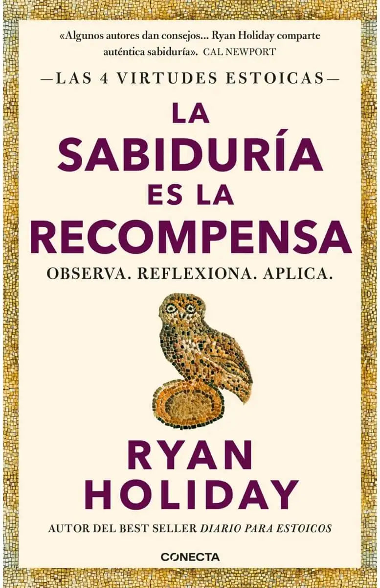 La Sabiduría es la Recompensa. Las 4 Virtudes Estoicas