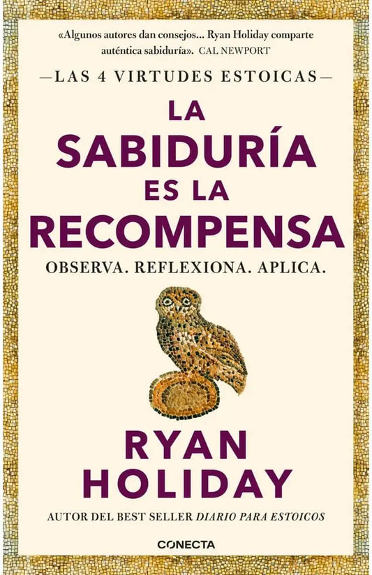 La Sabiduría es la Recompensa. Las 4 Virtudes Estoicas